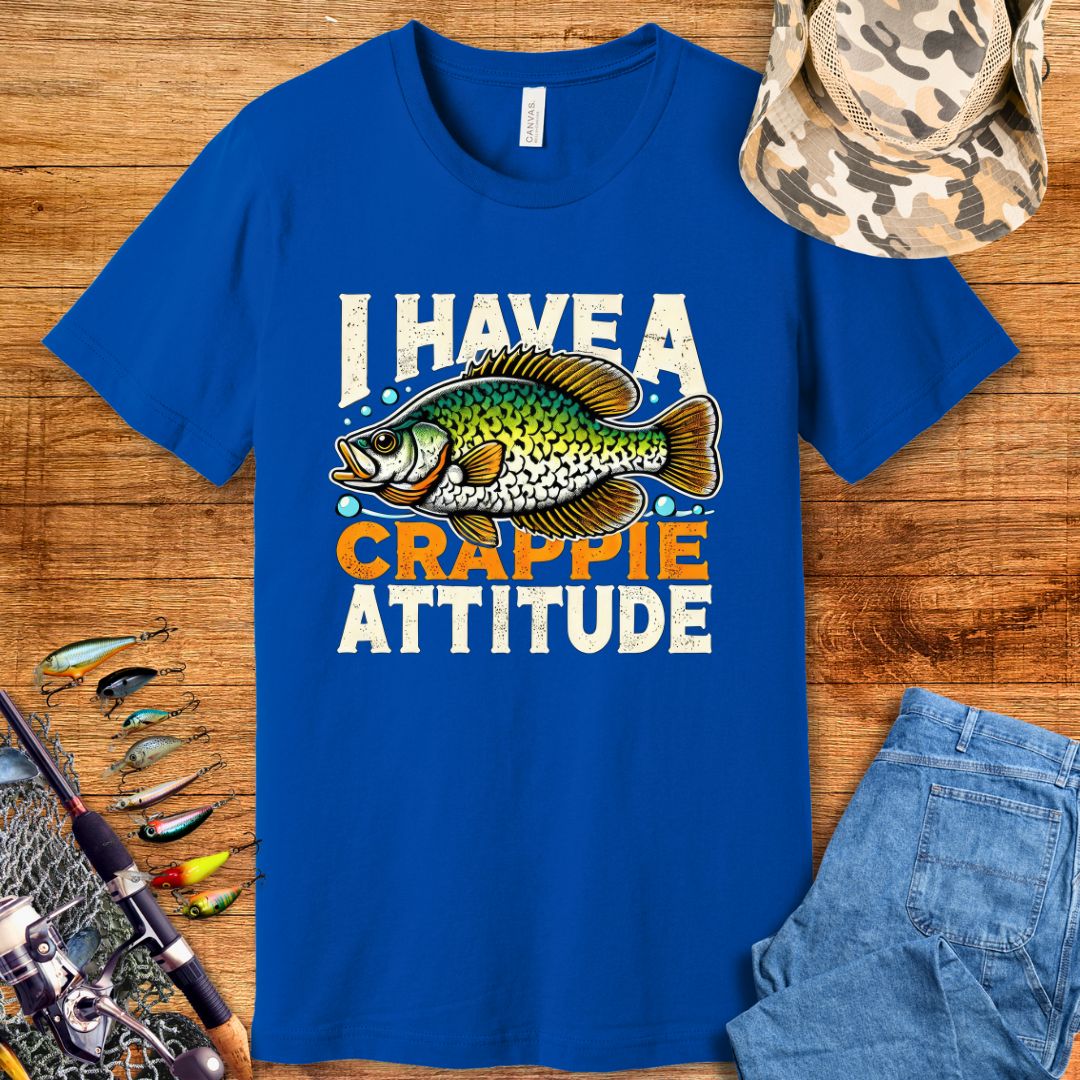 I Have A Crappie Attitude T Shirt