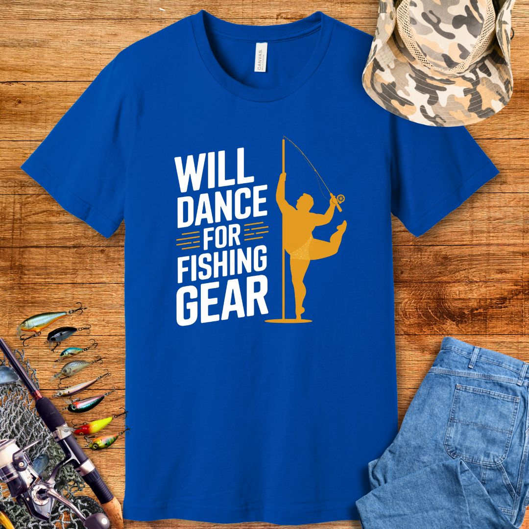 Will Dance For Fishing Gear T Shirt