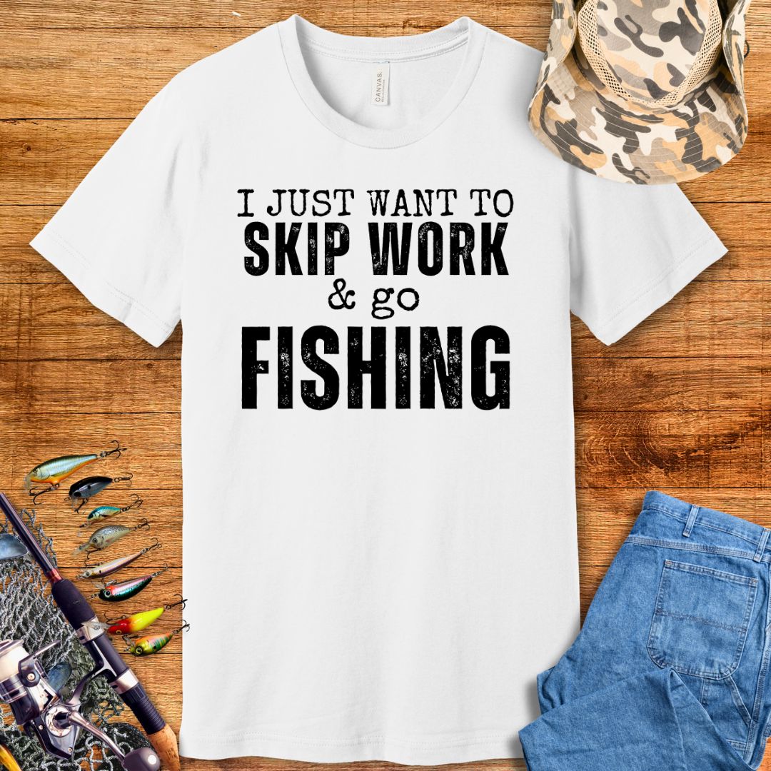 Just Want To Skip Work T-Shirt